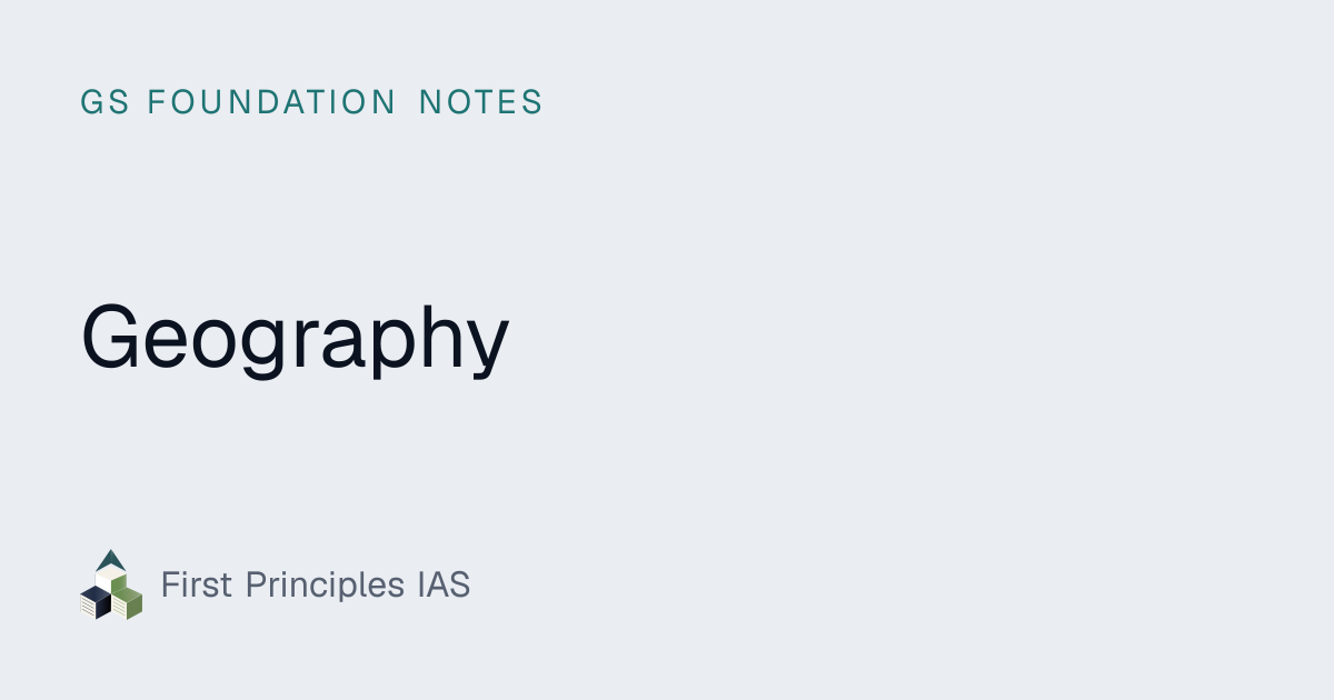 Geography · GS foundation notes — First Principles IAS