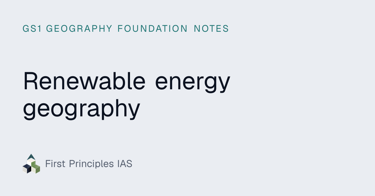 Renewable energy geography | GS1 Geography foundation notes | First ...