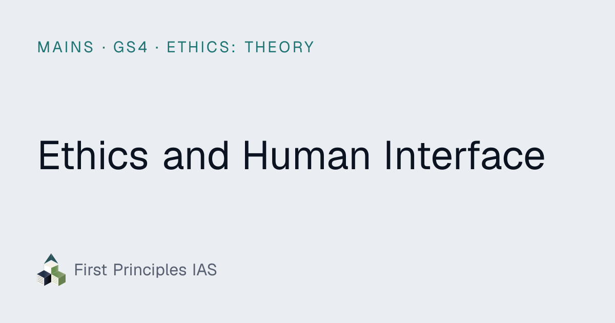 Ethics and Human Interface: Mains questions — First Principles IAS
