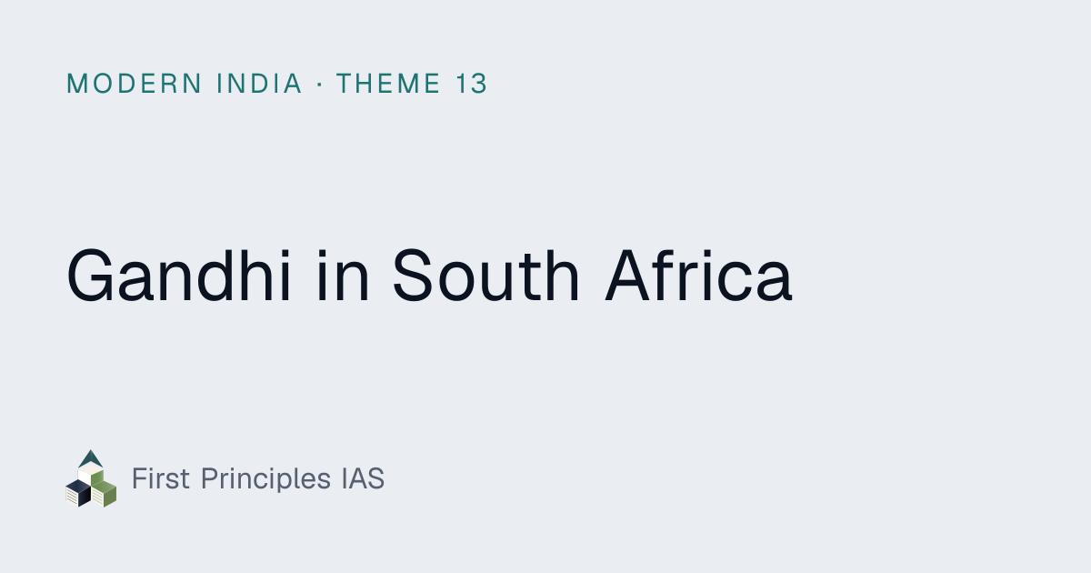 Gandhi in South Africa · Modern India — First Principles IAS
